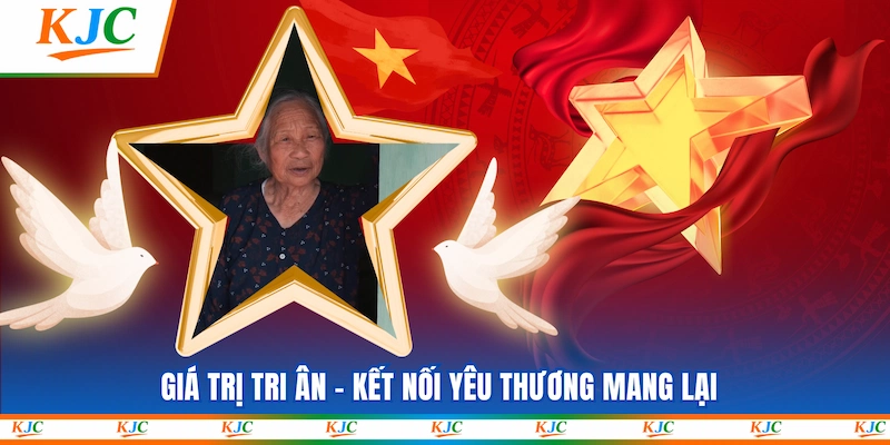Giá trị Tri Ân - Kết Nối Yêu Thương mang lại 